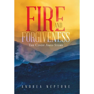 Fire and Forgiveness: The Cindy Ames Story