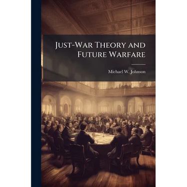 Just-War Theory and Future Warfare
