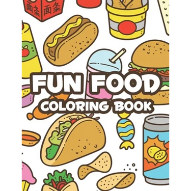 Fun Food Coloring Book: Childrens Coloring Sheets Of Food Designs And Illustrations, Trace And Color Activity Pages About Food
