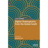 Digital Shakespeares from the Global South