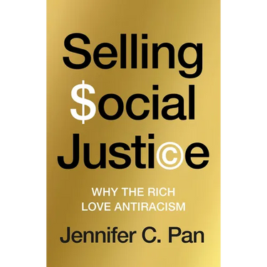 Selling Social Justice: Why the Ruling Class Loves Antiracism