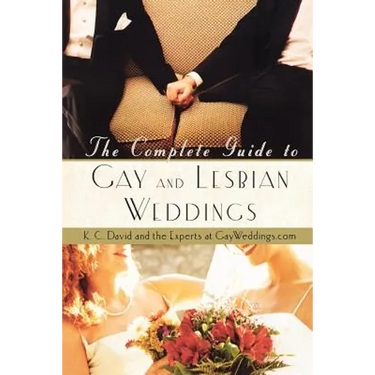 The Complete Guide to Gay and Lesbian Weddings