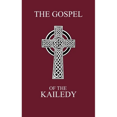 The Gospel of the Kailedy: Books of John the Baptist and the Natsarim - Red Letter Scripture Indexed