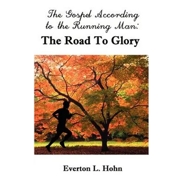 The Gospel According to the Running Man: The Road to Glory