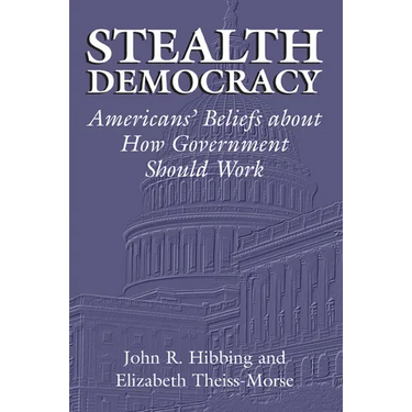 Stealth Democracy: Americans' Beliefs about How Government Should Work