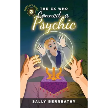The Ex Who Conned a Psychic: Book 3, Charley's Ghost