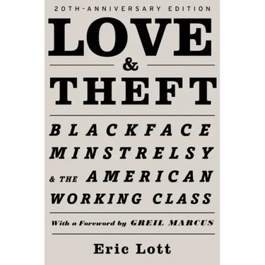 Love and Theft: Blackface Minstrelsy and the American Working Class