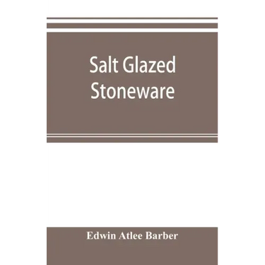 Salt glazed stoneware: Germany, Flanders, England and the United States