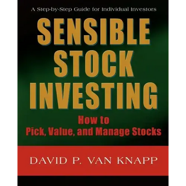 Sensible Stock Investing: How to Pick, Value, and Manage Stocks