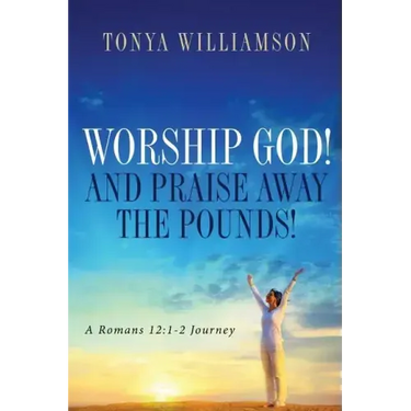 Worship God! and Praise Away the Pounds