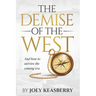 The Demise of the West: And how to survive the coming era