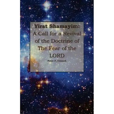 Yirat Shamayim: A Call for a Revival of the Doctrine of the Fear of the LORD