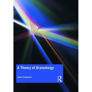 A Theory of Dramaturgy