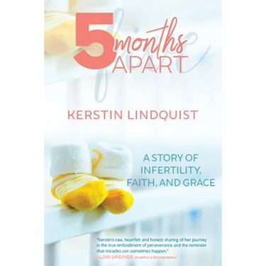5 Months Apart: A Story of Infertility, Faith, and Grace