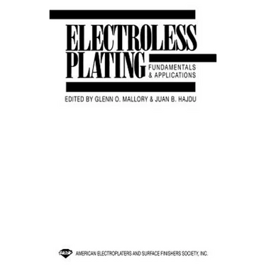 Electroless Plating: Fundamentals and Applications