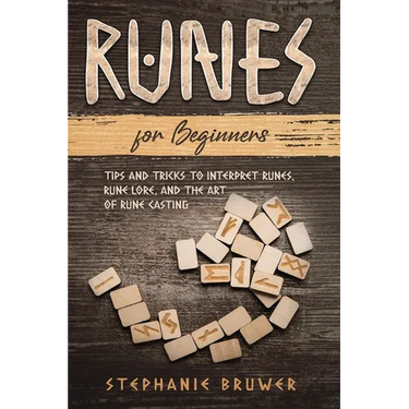 Runes For Beginners: Tips and Tricks to Interpret Runes, Rune Lore, and the Art of Rune Casting