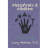 Metaphysics & Medicine: Restoring Freedom of Thought to the Art and Science of Healing