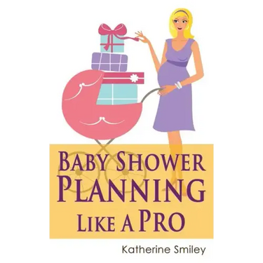 Baby Shower Planning Like A Pro: A Step-by-Step Guide on How to Plan & Host the Perfect Baby Shower. Baby Shower Themes, Games, Gifts Ideas, & Checkli