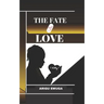 The Fate of Love: {A Play}
