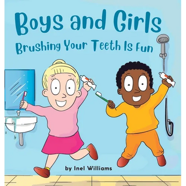 Boys and Girls Brushing Your Teeth Is Fun: A Rhyming Children's Hygiene Book How to Brush Your Teeth