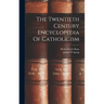 The Twentieth Century Encyclopedia Of Catholicism
