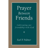 Prayer Between Friends: Cultivating Our Friendship with God