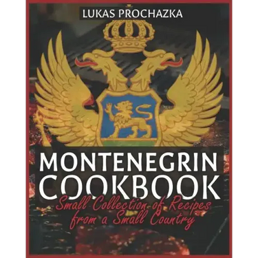 Montenegrin Cookbook: Small Collection of Recipes from a Small Country
