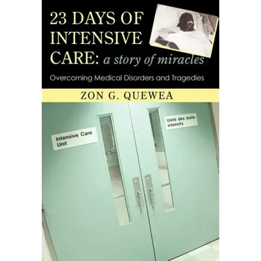 23 Days of Intensive Care: A Story of Miracles: Overcoming Medical Disorders and Tragedies