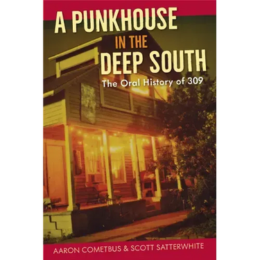 A Punkhouse in the Deep South: The Oral History of 309