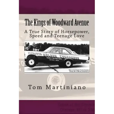 The Kings of Woodward Avenue: A True Story of Horsepower, Speed and Teenage Love