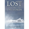 Lost To Two Worlds