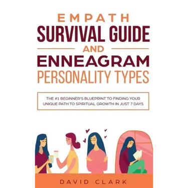 Empath Survival Guide And Enneagram Personality Types: The #1 Beginner's Blueprint to Finding Your Unique Path to Spiritual Growth in Just 7 Days