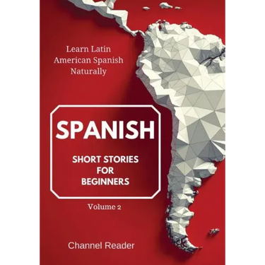 Spanish Short Stories for Beginners: Learn Latin American Spanish Naturally
