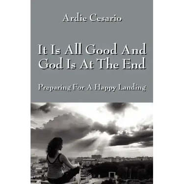 It Is All Good and God Is at the End: Preparing for a Happy Landing