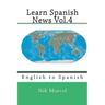 Learn Spanish News Vol.4: English to Spanish
