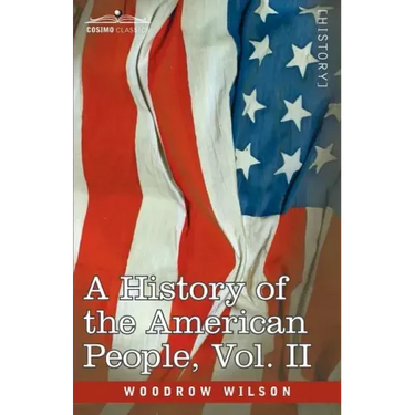 A History of the American People - In Five Volumes, Vol. II: Colonies and Nation