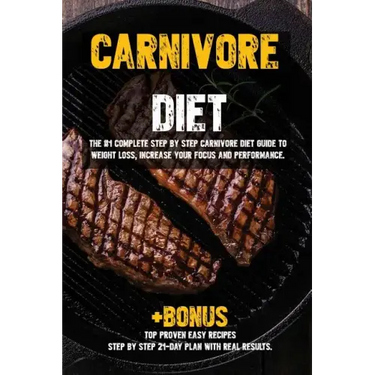 Carnivore diet: The #1 Beginners Guide to Weight loss, Increase Focus, Energy, Fight High Blood Pressure, Diabetes or Heal Digestive System.