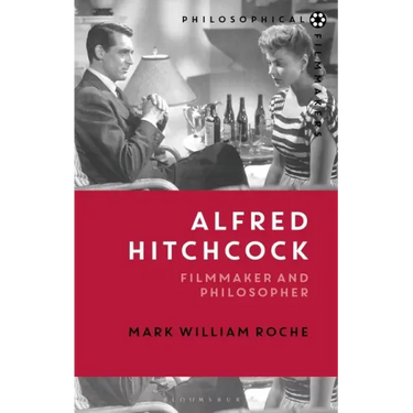 Alfred Hitchcock: Filmmaker and Philosopher