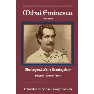 Mihai Eminescu: Legend of the Evening Star & Selected Poems & Prose