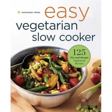 Easy Vegetarian Slow Cooker Cookbook: 125 Fix-And-Forget Vegetarian Recipes