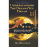 Understanding the Dreams You Dream: Biblical Keys for Hearing God's Voice in the Night (Revised, Expanded)