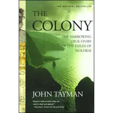 Colony: The Harrowing True Story of the Exiles of Molokai