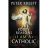 Forty Reasons I Am a Catholic