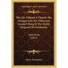 The City Without a Church; The Changed Life; Pax Vobiscum; Greatest Thing in the World; Program of Christianity: Addresses (1893)