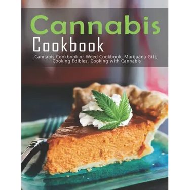 Cannabis Cookbook: Cannabis Cookbook or Weed Cookbook, Marijuana Gift, Cooking Edibles, Cooking with Cannabis