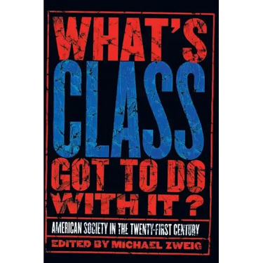 What's Class Got to Do with It?: American Society in the Twenty-First Century