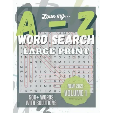 Love My A to Z WordSearch Puzzle: Large Print and 500 plus words to search Volume 1: New with Answer Key. Mental Health Exercise Puzzle.