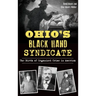 Ohio's Black Hand Syndicate: The Birth of Organized Crime in America
