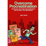 Overcome Procrastination: Overcome Procrastination: Overcome Your Fear, Procrastination and Increase Your Motivation