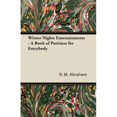 Winter Nights Entertainments - A Book of Pastimes for Everybody